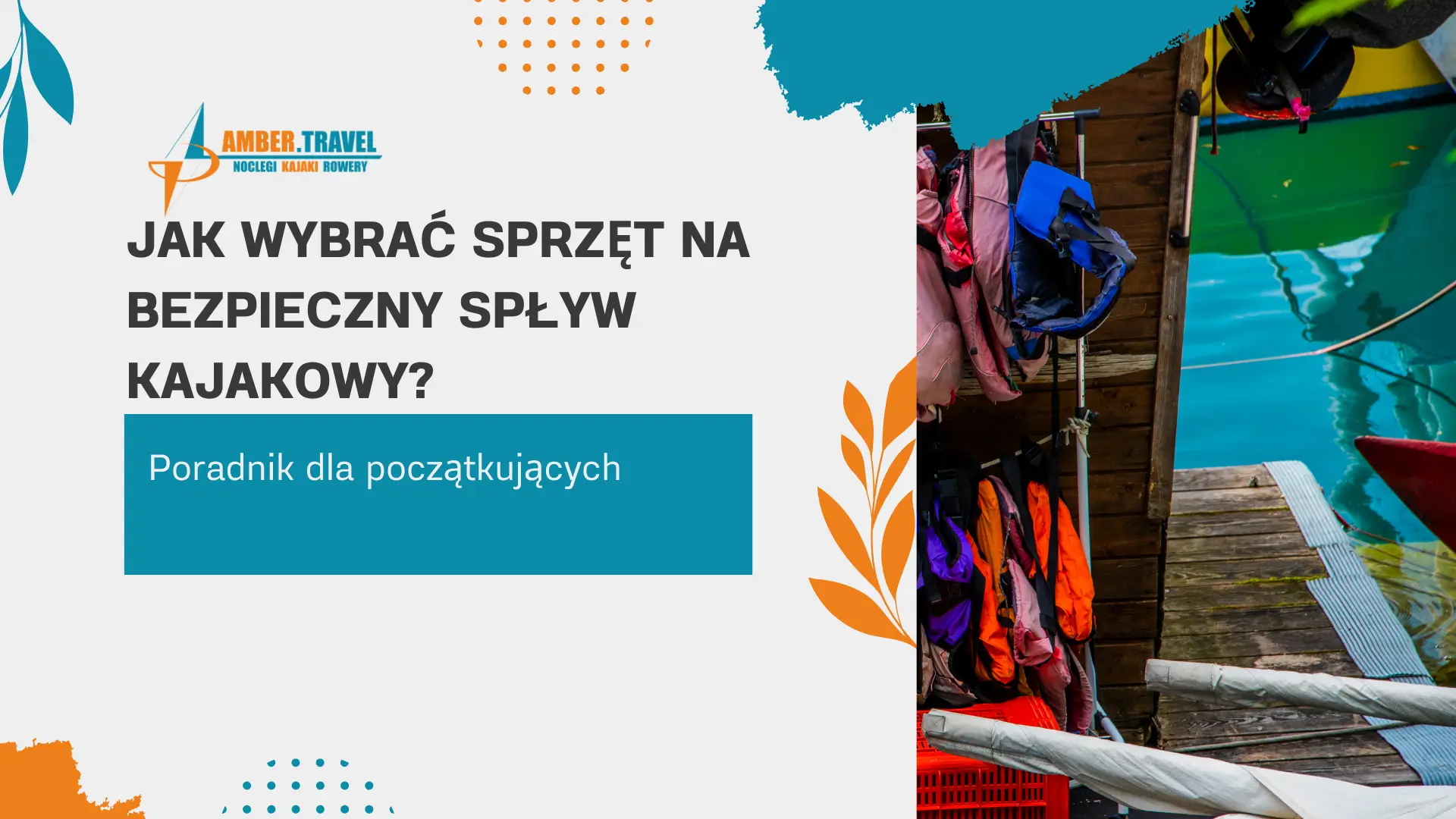 Jak wybrać sprzęt na bezpieczny spływ kajakowy